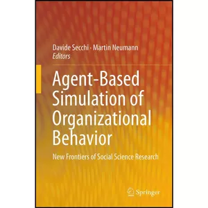 کتاب Agent-Based Simulation of Organizational Behavior اثر Davide Secchi and Martin Neumann انتشارات Springer