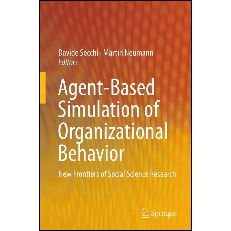 کتاب Agent-Based Simulation of Organizational Behavior اثر Davide Secchi and Martin Neumann انتشارات Springer