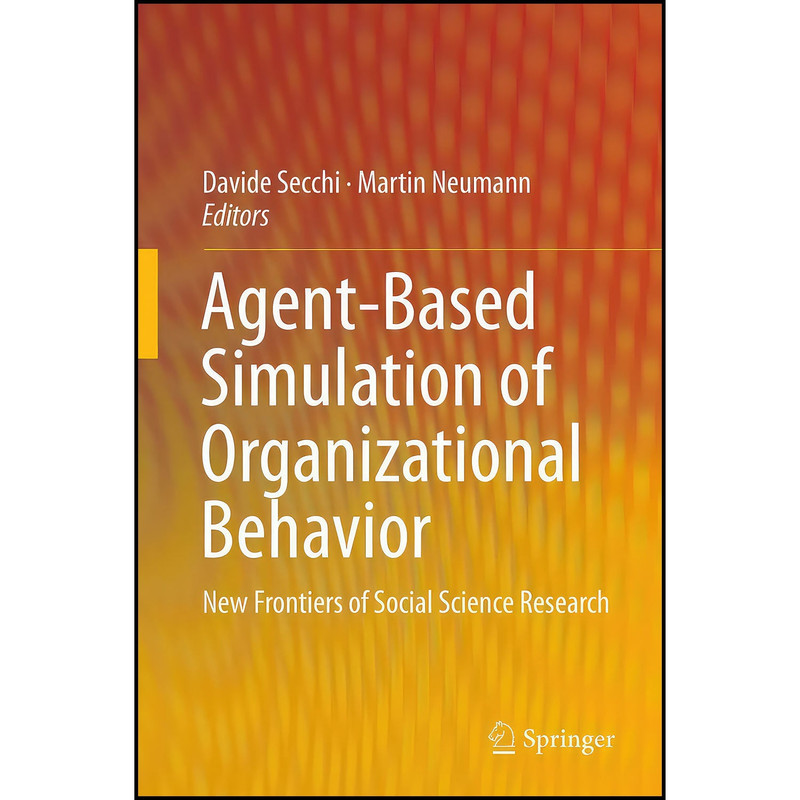 کتاب Agent-Based Simulation of Organizational Behavior اثر Davide Secchi and Martin Neumann انتشارات Springer