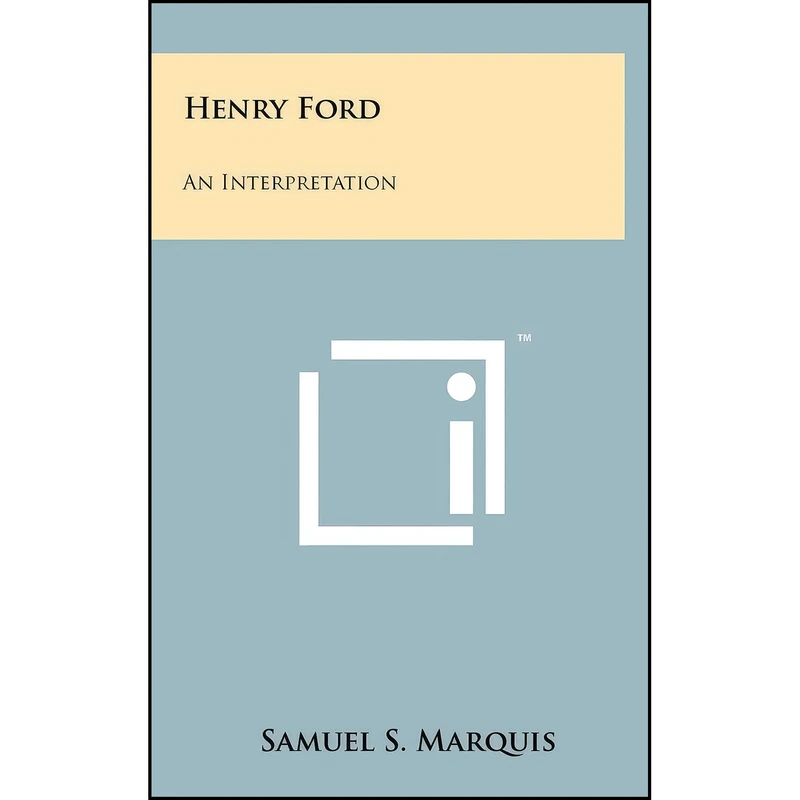 کتاب Henry Ford اثر Samuel S. Marquis انتشارات Literary Licensing, LLC