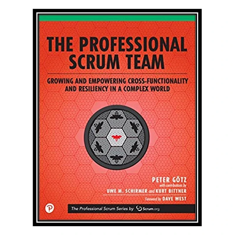 کتاب Professional Scrum Team اثر Peter Götz & Uwe Schirmer& Kurt Bittner انتشارات مؤلفین طلایی