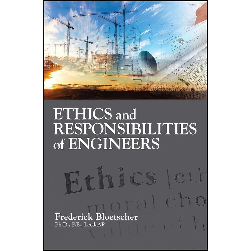کتاب Ethics and Responsibilities of Engineers اثر Frederick Bloetscher انتشارات J. Ross Publishing