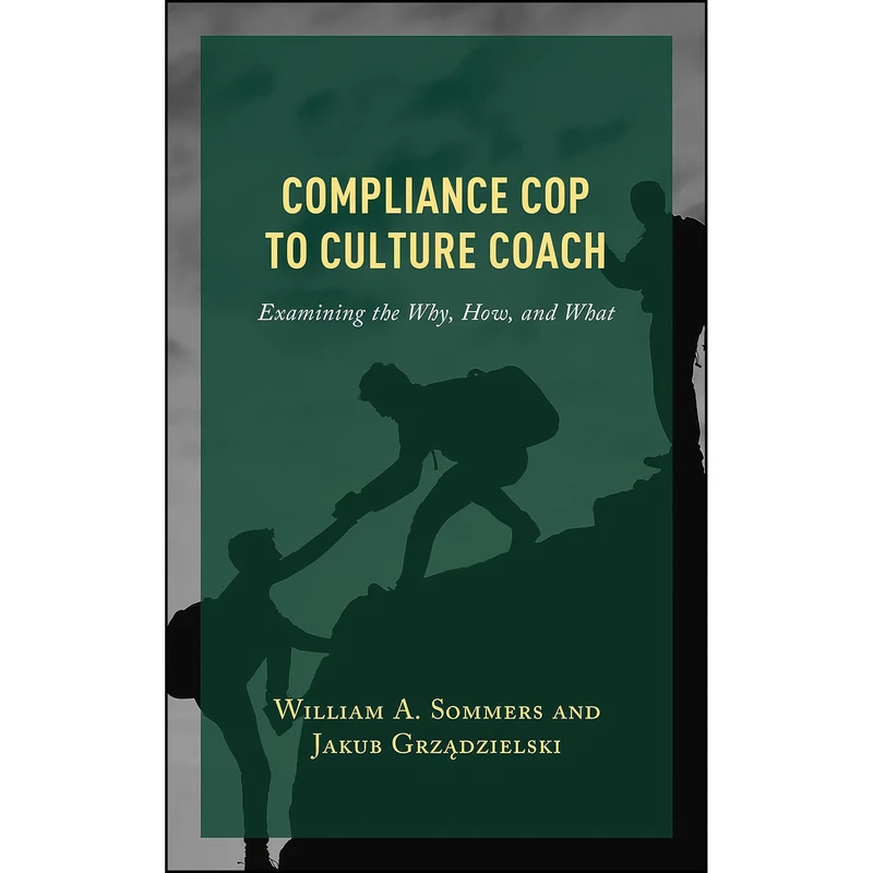 کتاب Compliance Cop to Culture Coach اثر William Sommers انتشارات Rowman & Littlefield Publishers