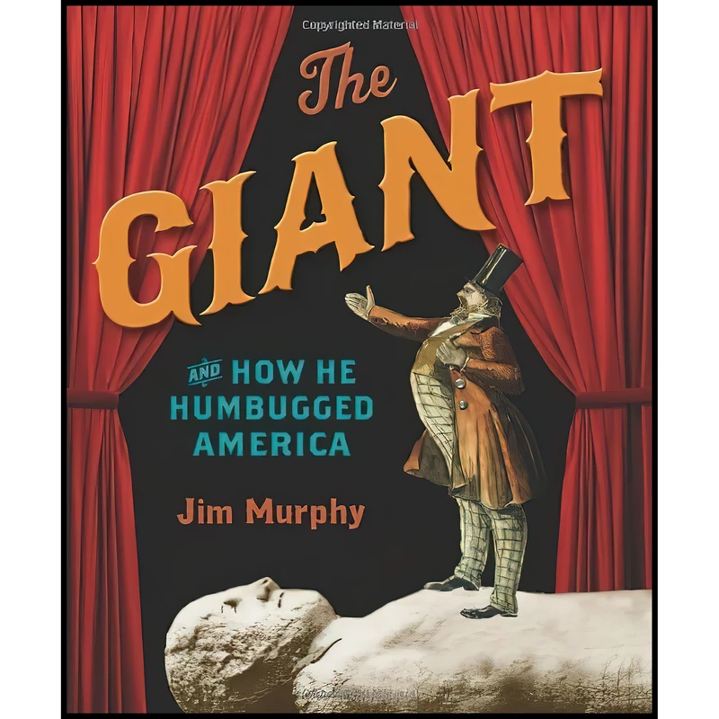 کتاب The Giant and How He Humbugged America اثر Jim Murphy انتشارات Scholastic Press