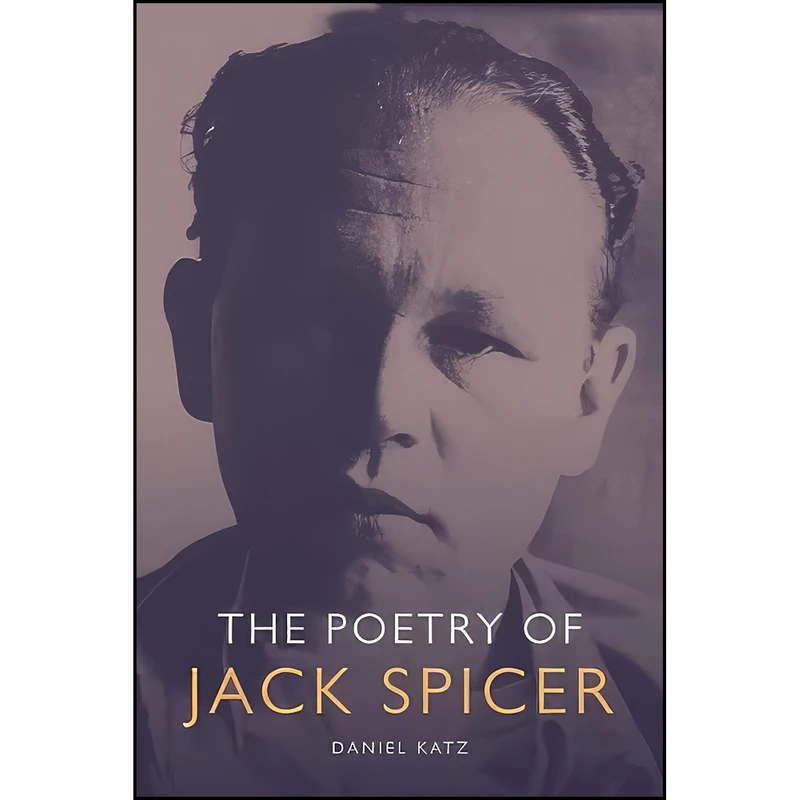 کتاب The Poetry of Jack Spicer اثر Daniel Katz انتشارات Edinburgh University Press