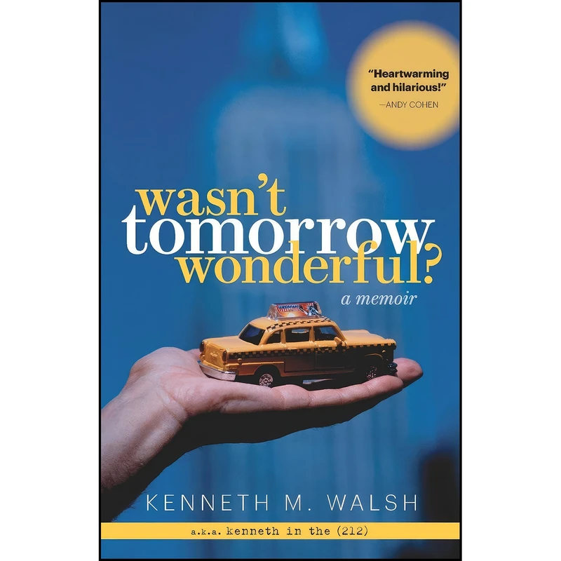 کتاب Wasnt Tomorrow Wonderful? A Memoir اثر Kenneth M. Walsh انتشارات تازه ها