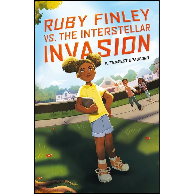 کتاب Ruby Finley vs. the Interstellar Invasion اثر K. Tempest Bradford انتشارات Farrar, Straus and Giroux 