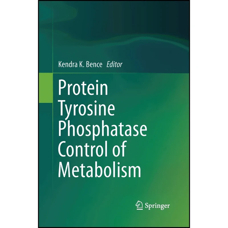 کتاب Protein Tyrosine Phosphatase Control of Metabolism اثر Kendra K. Bence انتشارات تازه ها