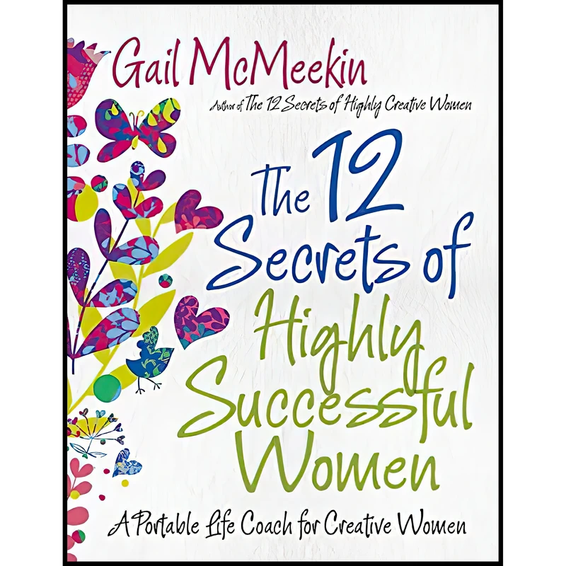 کتاب The 12 Secrets of Highly Successful Women اثر Gail McMeekin انتشارات Conari Press