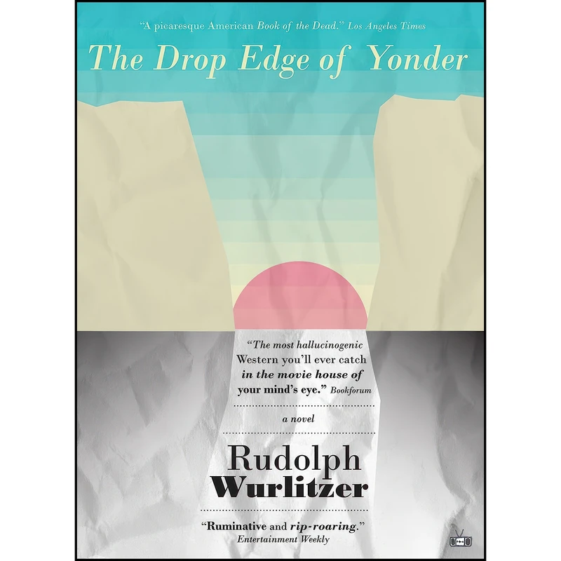 کتاب The Drop Edge of Yonder اثر Rudolph Wurlitzer انتشارات Two Dollar Radio