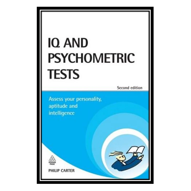 کتاب IQ and Psychometric Tests: Assess Your Personality, Aptitude and Intelligence اثر Philip Carter انتشارات مؤلفین طلایی