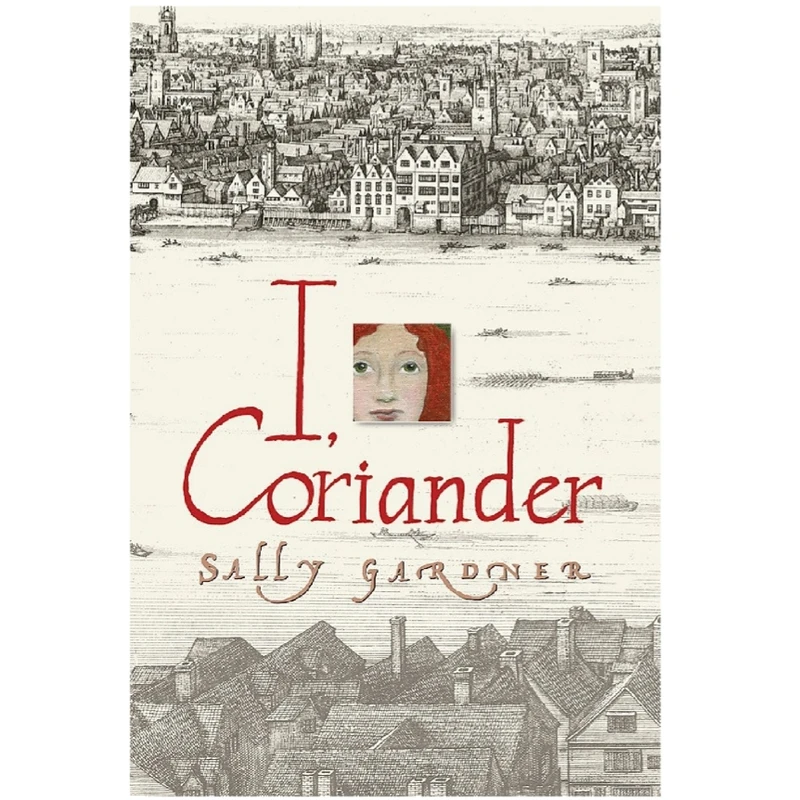 كتاب I, Coriander اثر Sally Gardner انتشارات Orion Children Books