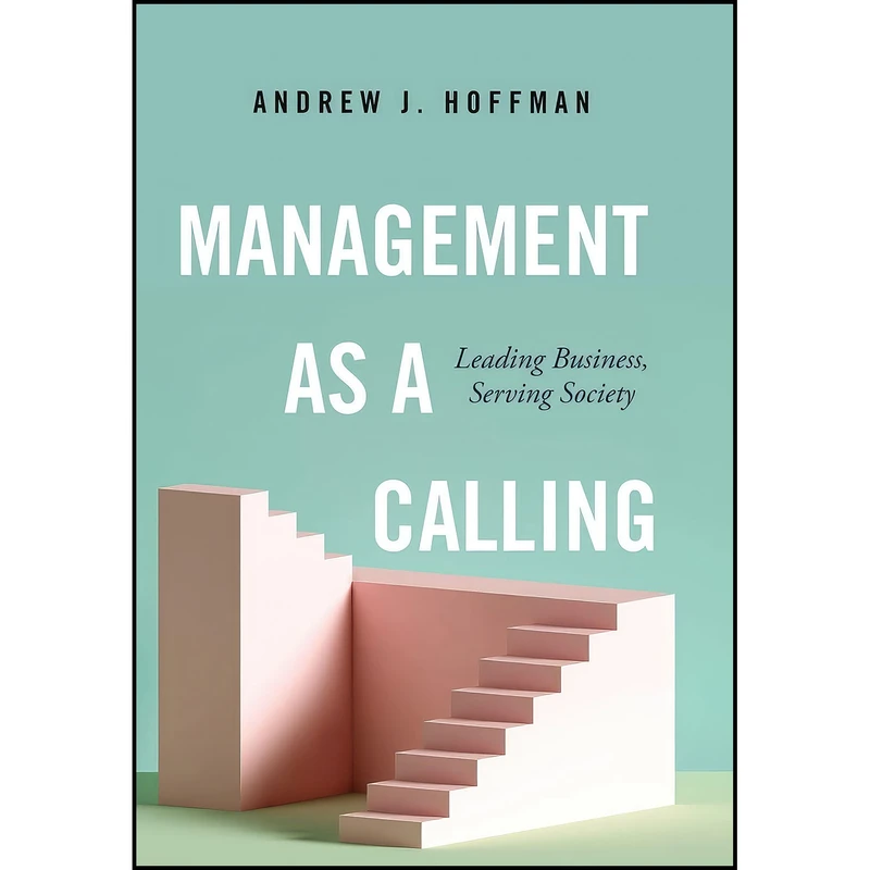 کتاب Management as a Calling اثر Andrew J. Hoffman انتشارات Stanford Business Books