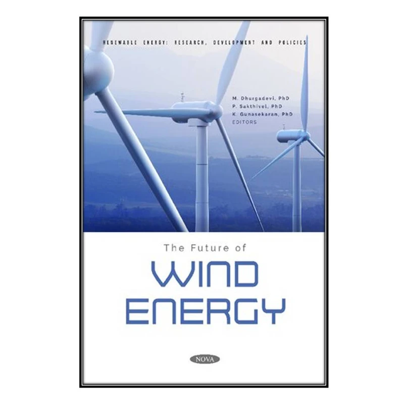  کتاب The Future of Wind Energy اثر جمعي از نويسندگان انتشارات مؤلفين طلايي