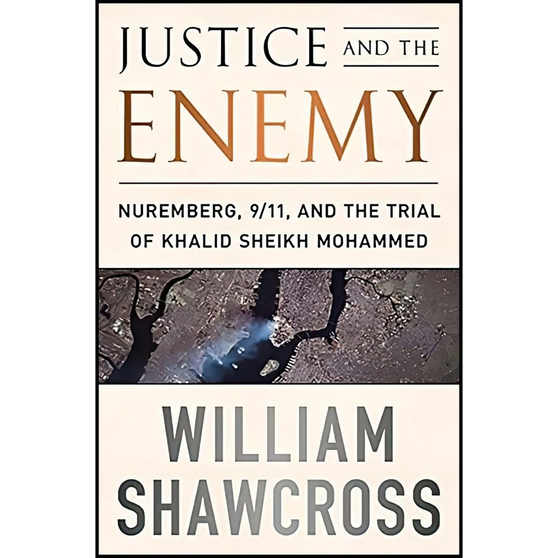 کتاب Justice and the Enemy اثر William Shawcross انتشارات PublicAffairs
