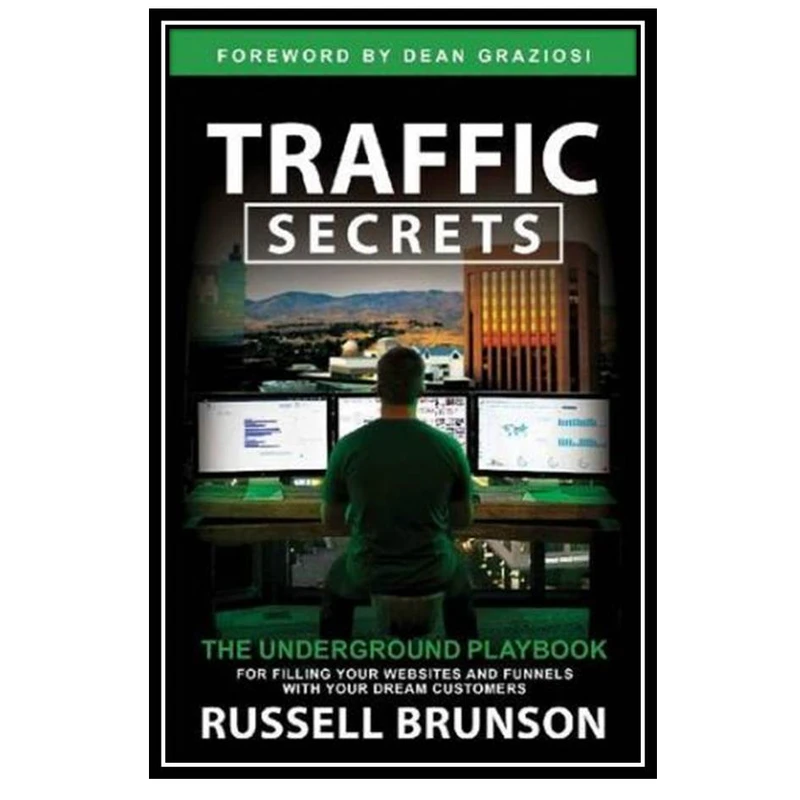 کتاب Traffic Secrets ; The Underground Playbook for Filling Your Websites and Funnels with Your Dream Customers اثر Russell Brunson انتشارات مؤلفین طلایی