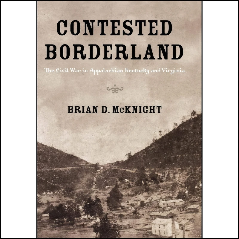 کتاب Contested Borderland اثر Brian D. McKnight انتشارات University Press of Kentucky