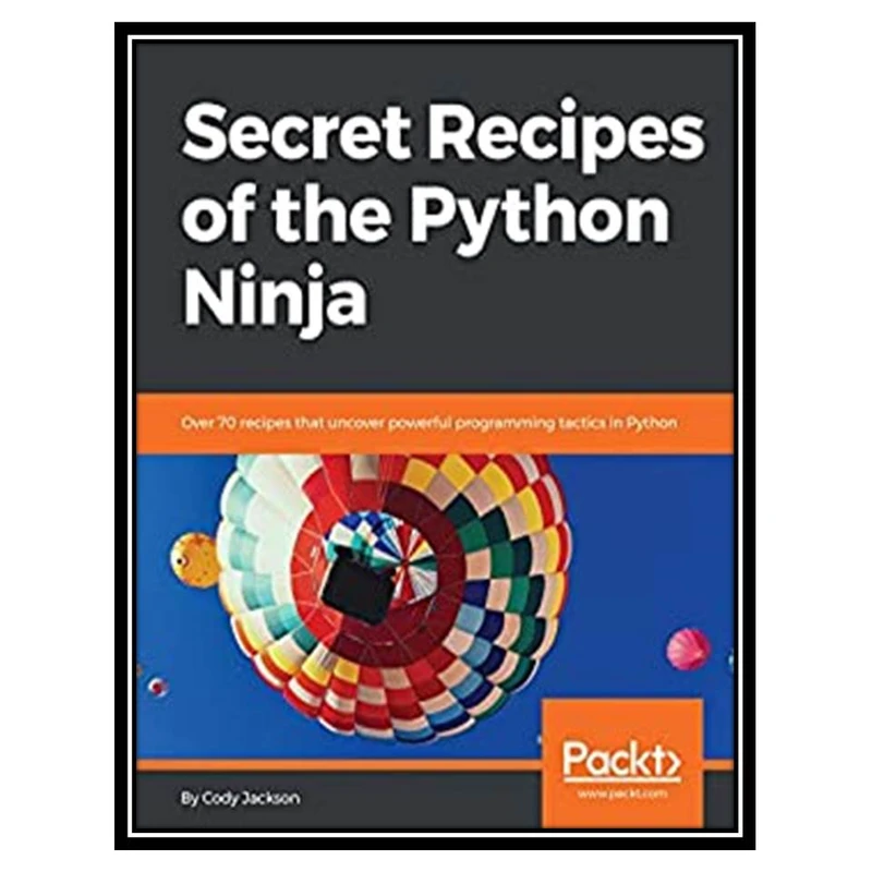 کتاب Secret Recipes of the Python Ninja اثر Cody Jackson انتشارات مؤلفین طلایی