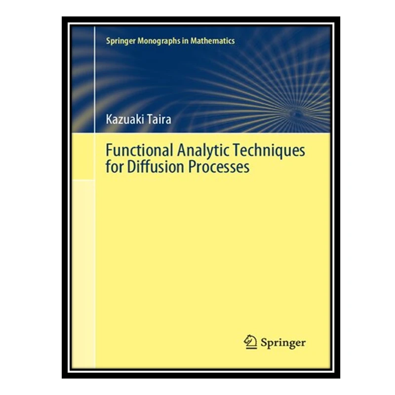 کتاب Functional Analytic Techniques for Diffusion Processes اثر Kazuaki Taira انتشارات مؤلفین طلایی