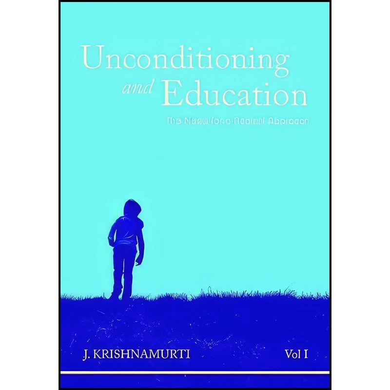 کتاب Unconditioning and Education اثر J. Krishnamurti انتشارات CreateSpace Independent Publishing Platform