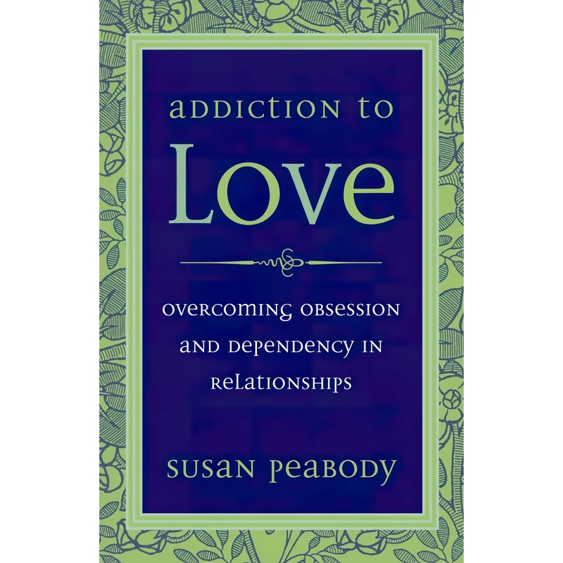 کتاب Addiction to Love اثر Susan Peabody انتشارات Celestial Arts