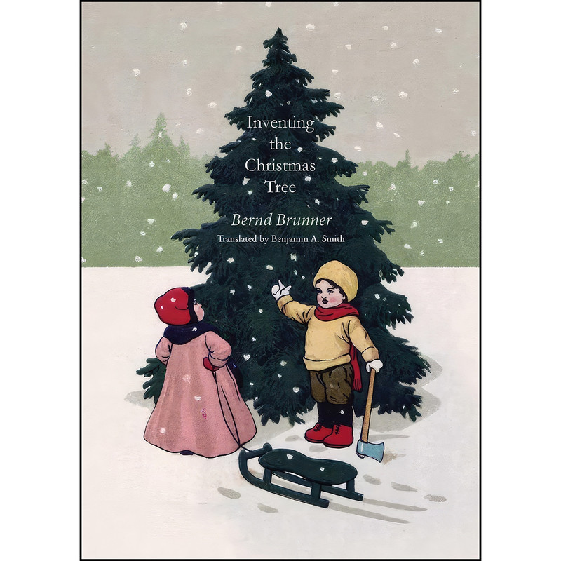 کتاب Inventing the Christmas Tree اثر Bernd Brunner and Benjamin A. Smith انتشارات Yale University Press