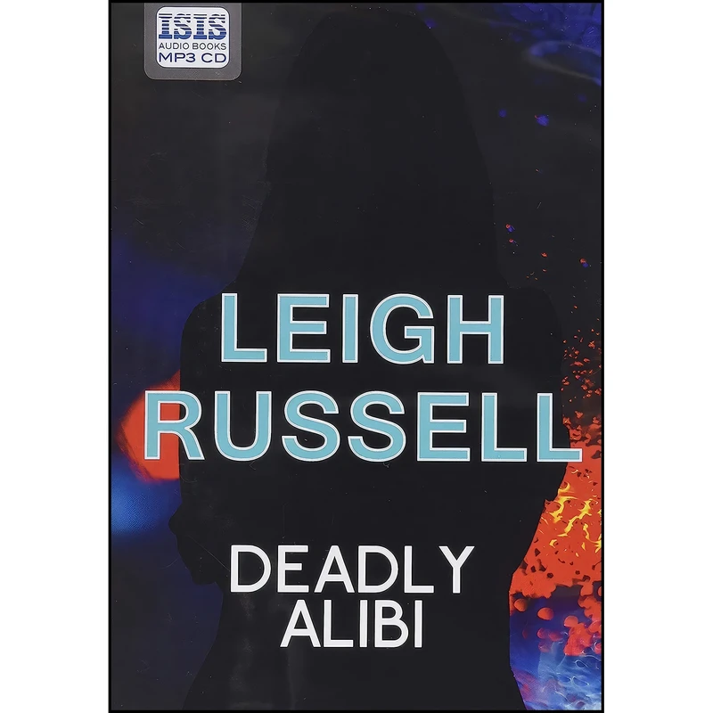 کتاب Deadly Alibi اثر Leigh Russell and Lucy Price-lewis انتشارات Isis Audio Books