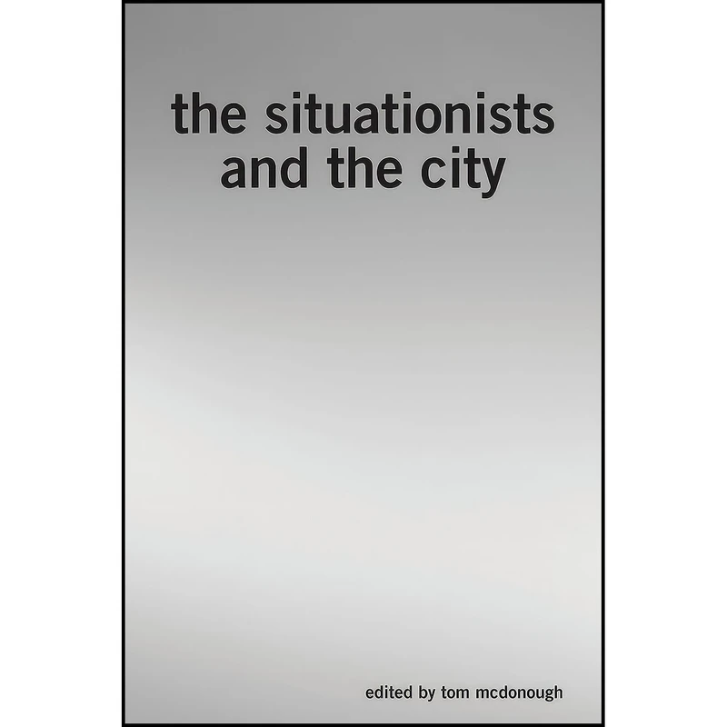 کتاب The Situationists and the City اثر Tom McDonough انتشارات Verso