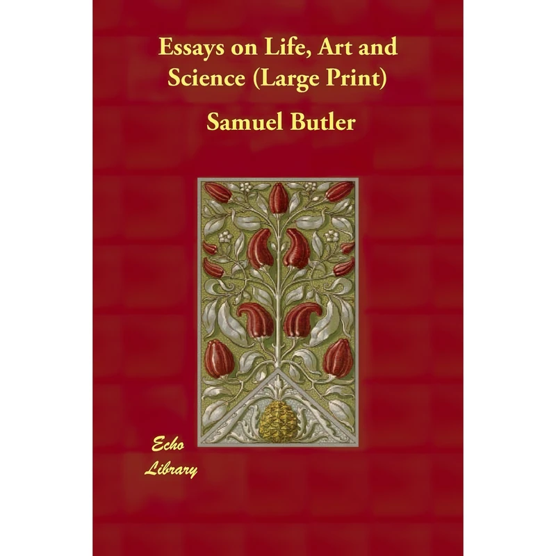 کتاب Essays on Life, Art and Science اثر Samuel Butler انتشارات Echo Library