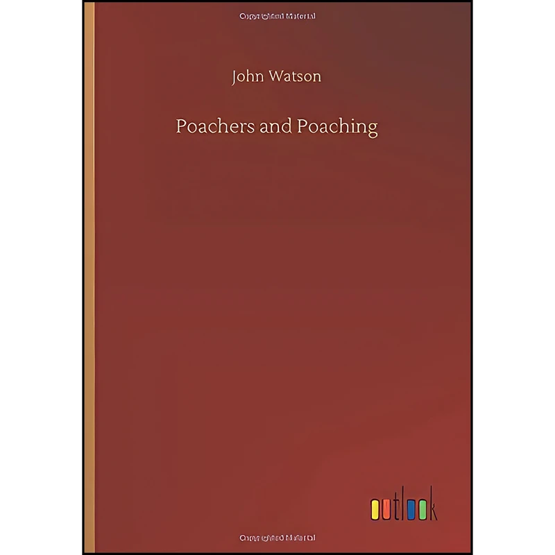 کتاب Poachers and Poaching اثر F.L.S. John Watson انتشارات Outlook Verlag