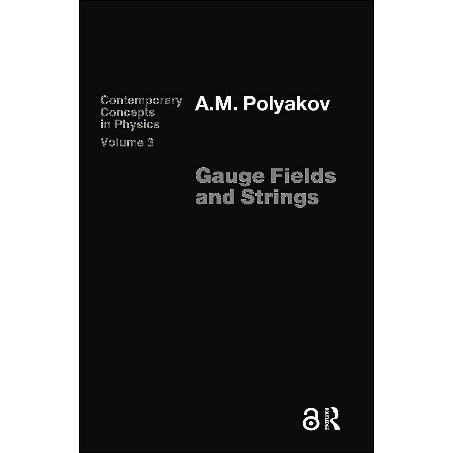 قیمت و خرید کتاب Gauge Fields and Strings اثر A. M. Polyakov انتشارات  Routledge