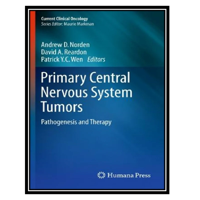 کتاب Primary Central Nervous System Tumors: Pathogenesis and Therapy اثر جمعی از نویسندگان انتشارات مؤلفین طلایی