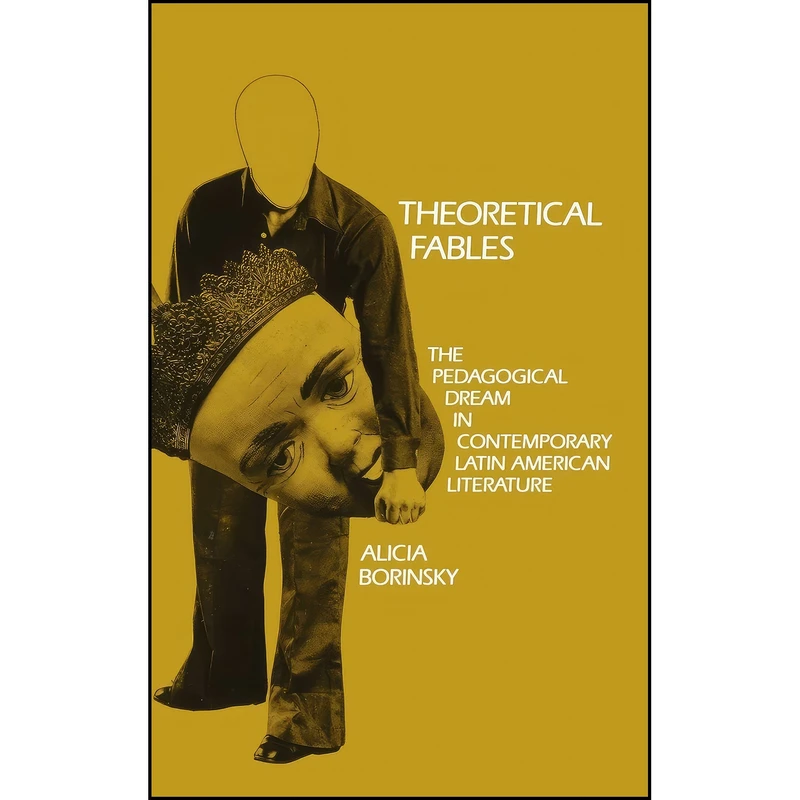 کتاب Theoretical Fables اثر Alicia Borinsky انتشارات University of Pennsylvania Press