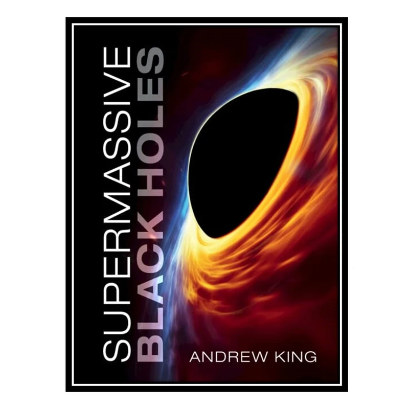 کتاب Supermassive Black Holes اثر Andrew King انتشارات مؤلفین طلایی