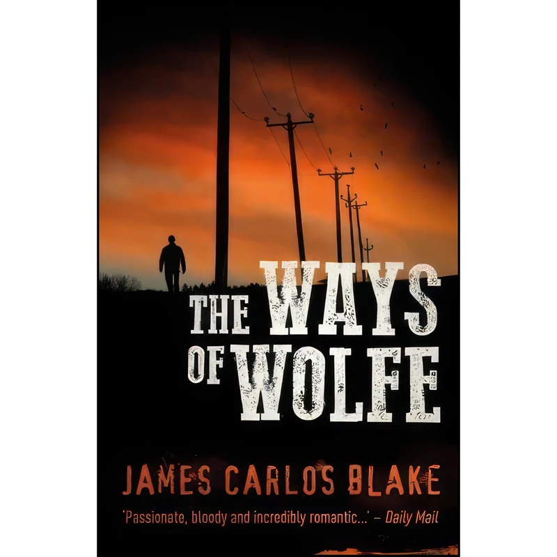 کتاب The Ways Of Wolfe اثر James Carlos Blake انتشارات Oldcastle Books Ltd