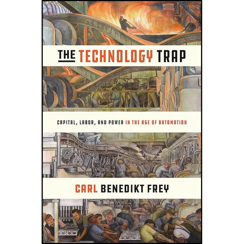 کتاب The Technology Trap اثر Carl Benedikt Frey انتشارات Princeton University Press