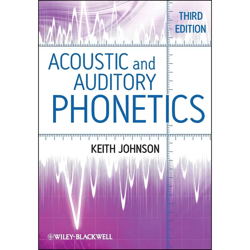 کتاب Acoustic and Auditory Phonetics اثر Keith A. Johnson انتشارات Wiley-Blackwell