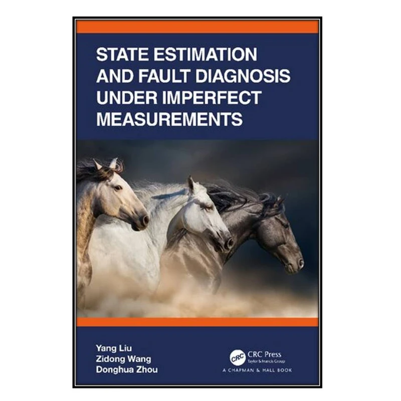 کتاب  State Estimation and Fault Diagnosis under Imperfect Measurements اثر  جمعي از نويسندگان انتشارات مؤلفين طلايي