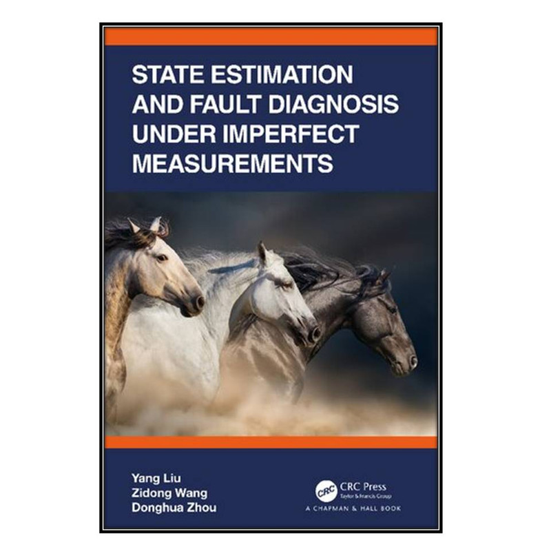  کتاب State Estimation and Fault Diagnosis under Imperfect Measurements اثر جمعي از نويسندگان انتشارات مؤلفين طلايي