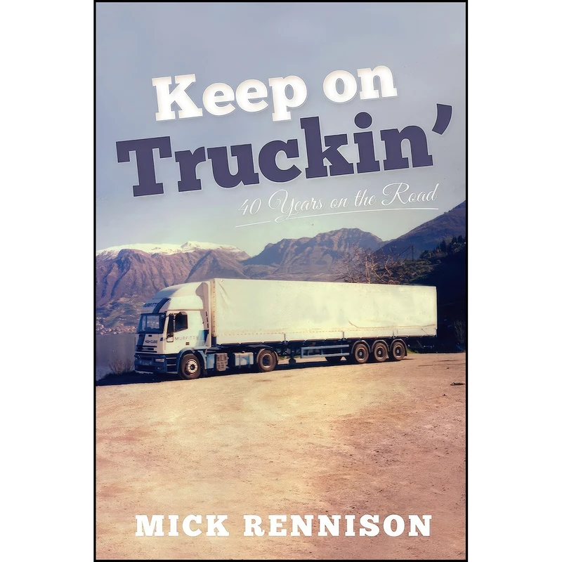 کتاب Keep on Truckin اثر Mick Rennison انتشارات Old Pond Publishing