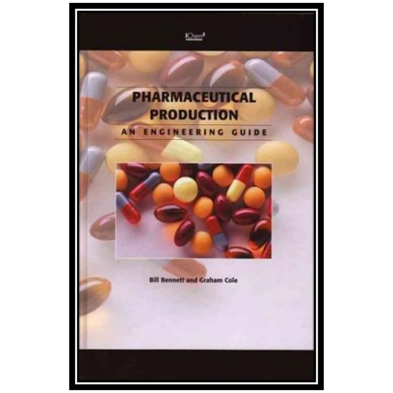 کتاب Pharmaceutical Production - An Engineering Guide اثر جمعی از نویسندگان انتشارات مؤلفین طلایی