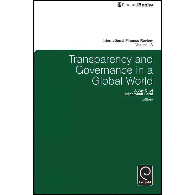 کتاب Transparency and Governance in a Global World  اثر J. Jay Choi and Heibatollah Sami انتشارات Emerald Publishing Limited