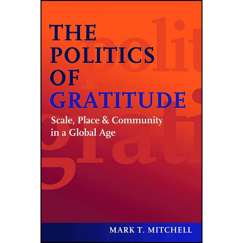 کتاب The Politics of Gratitude اثر Mark T. Mitchell انتشارات POTOMAC BOOKS
