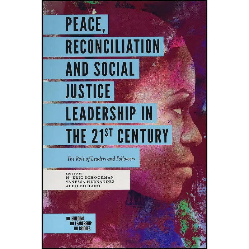کتاب Peace, Reconciliation and Social Justice Leadership in the 21st Century اثر H. Eric Schockman انتشارات Emerald Publishing
