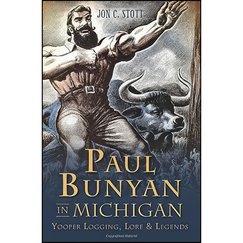 کتاب Paul Bunyan in Michigan اثر Jon C Stott انتشارات The History Press
