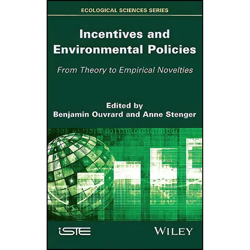 کتاب Incentives and Environmental Policies اثر Benjamin Ouvrard and Anne Stenger انتشارات Wiley-ISTE