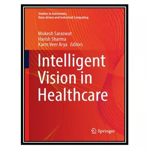 کتاب Intelligent Vision in Healthcare اثر جمعی از نویسندگان انتشارات مؤلفین طلایی