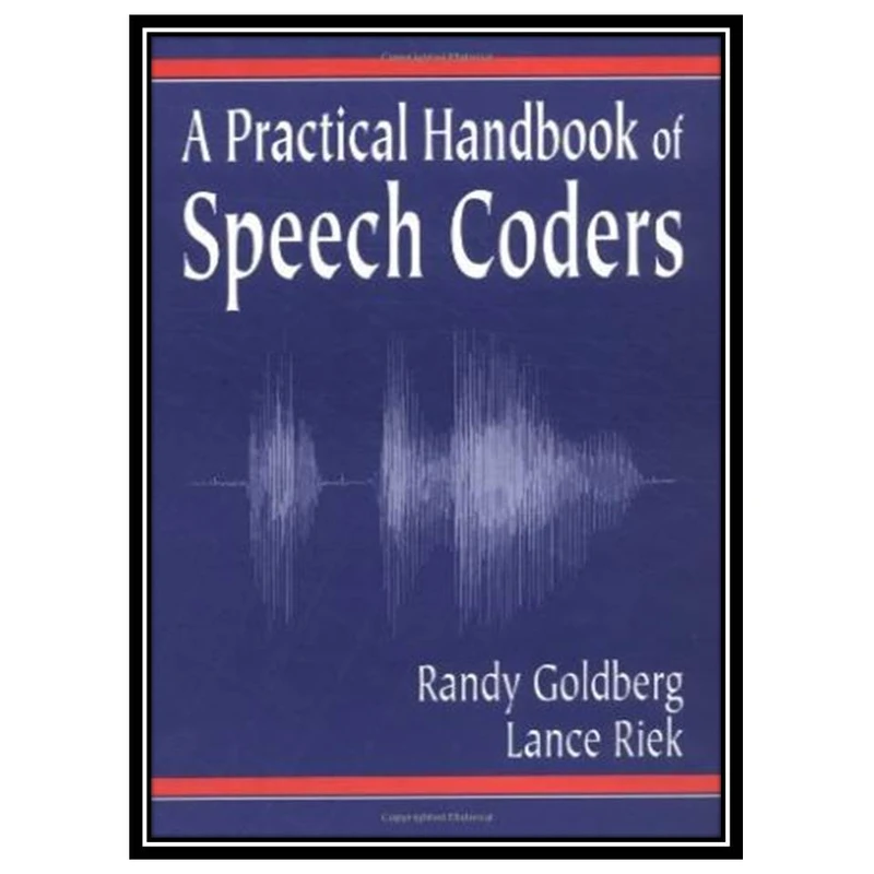 کتاب A practical handbook of speech coders Randy Goldberg, Lance Riek اثر جمعی از نویسندگان انتشارات مؤلفین طلایی