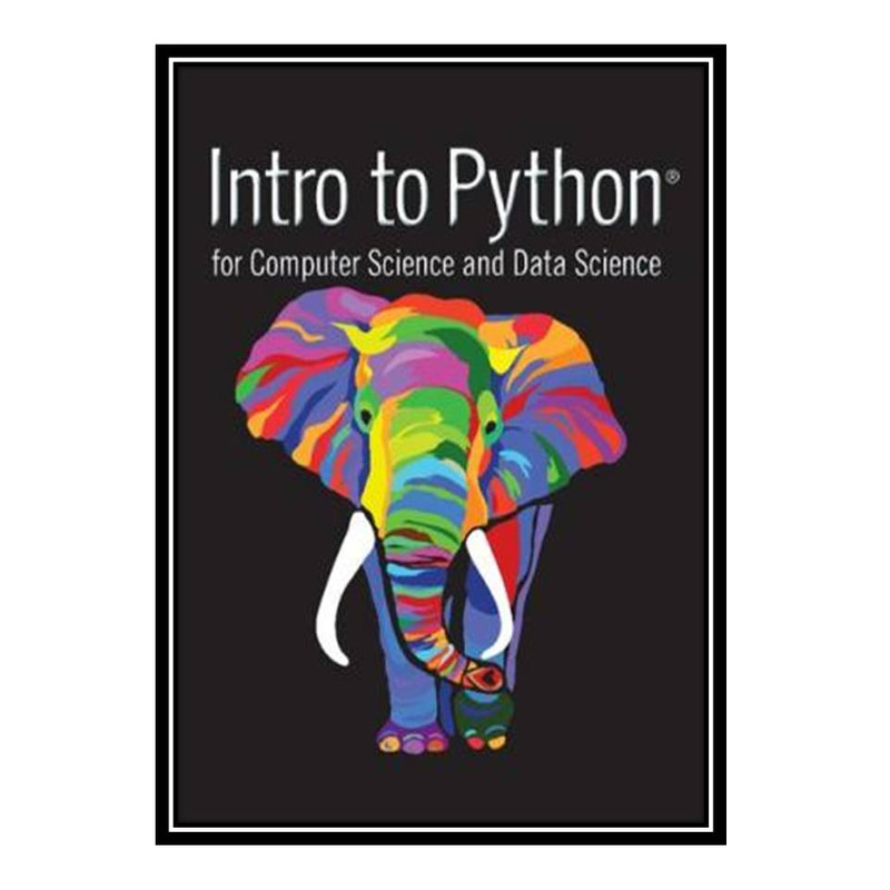 کتاب Intro to Python for Computer Science and Data Science اثر Paul J. Deitel and Harvey Deitel انتشارات مؤلفین طلایی