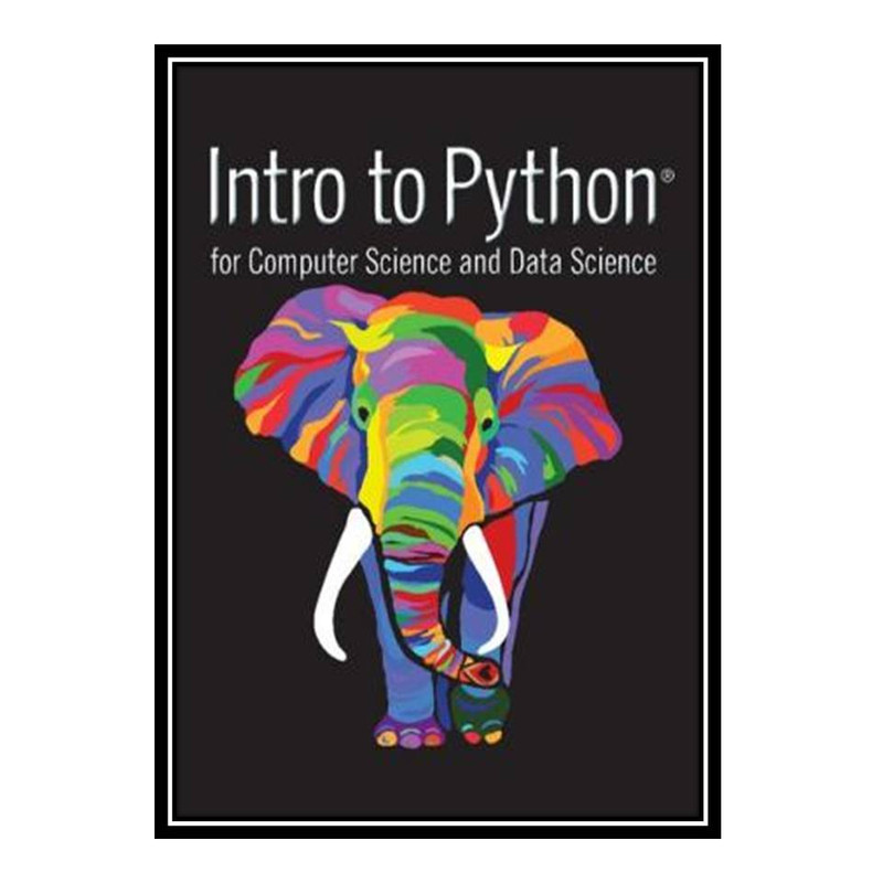 کتاب Intro to Python for Computer Science and Data Science اثر Paul J. Deitel and Harvey Deitel انتشارات مؤلفین طلایی